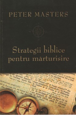 Peter Masters - Strategii biblice pentru mărturisire